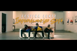 FESTINA LENTE TRADUZ O ÓCIO CRIATIVO EM DIVERSÃO LÚDICA NO CLIPE “IMPROVISANDO NO SOFÁ”
