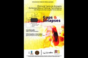 INSCRIÇÕES ABERTAS PARA O PROJETOS GAPS & SINAPSES: OFICINA DE  TEATRO DE ANIMAÇÃO CONTEMPORÂNEO E POÉTICAS TECNOLÓGICAS,  COM MOSTRA DE INTERVENÇÕES PERFORMÁTICAS