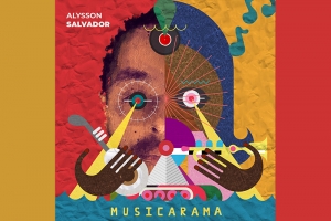 ALYSSON SALVADOR CELEBRA 20 ANOS DE CARREIRA NO ÁLBUM “MUSICARAMA”
