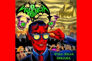 VIOLÊNCIA CEGA, PIONEIRO DO HORROR PUNK BAIANO LANÇA NOVO DISCO 