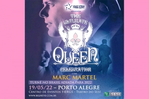 PROTAGONIZADO PELO CANTOR CANADENSE MARC MARTEL, ESPET&Aacute;CULO "THE ULTIMATE QUEEN CELEBRATION" EM PORTO ALEGRE &Eacute; REAGENDADO PARA 2022