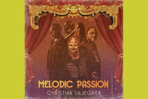 &ldquo;MELODIC PASSION&rdquo;, NOVO &Aacute;LBUM SOLO DE CHRISTIAN LILJEGREN (NARNIA, THE WAYMAKER) &Eacute; ENFIM LAN&Ccedil;ADO