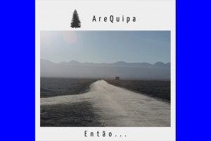 AREQUIPA P&Otilde;E O P&Eacute; NA ESTRADA COM O VIDEOCLIPE DO SINGLE &ldquo;ENT&Atilde;O&rdquo;