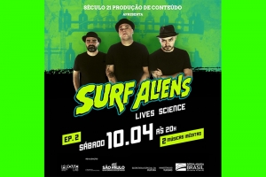 SURF ALIENS REALIZA SEGUNDA E &Uacute;LTIMA PARTE DA LIVE SCIENCE