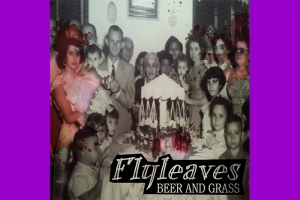 POWER TRIO GA&Uacute;CHO FLYLEAVES LAN&Ccedil;A O EP &ldquo;BEER AND GRASS&rdquo;