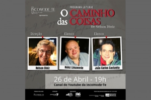 TEATRO/GRATUITO: &Uacute;LTIMA EDI&Ccedil;&Atilde;O DO CICLO DE LEITURAS DRAM&Aacute;TICAS "O CAMINHO DAS COISAS" TER&Aacute; HEINZ LIMAVERDE E JO&Atilde;O CARLOS CASTANHA NO ELENCO.