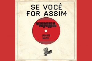 AC&Uacute;STICOS & VALVULADOS LAN&Ccedil;A NO DIA 07/5 O NOVO SINGLE "SE VOC&Ecirc; FOR ASSIM" - FEAT. JACQUES MACIEL (ROSA TATTOOADA)