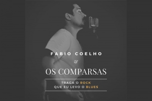 FABIO COELHO & OS COMPARSAS: LAN&Ccedil;AM NOVO EP REPLETO DE BLUES E ROCK