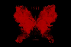 &ldquo;ISSO&rdquo; RETORNA COM O SINGLE &ldquo;A ESTRADA&rdquo;