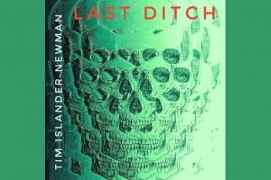 TIM ISLANDER NEWMAN: ESTREIA NOVO EP "LAST DITCH" NO BANDCAMP