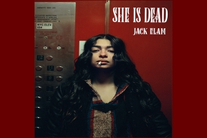 CONFIRA A NOVA PEDRADA SONORA DO SHE IS DEAD, O SINGLE "JACK ELAM"