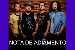 NOTA DE ADIAMENTO - BLACK STONE CHERRY AND AIRBOURNE