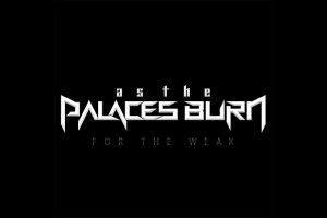 AS THE PALACES BURN: BANDA APRESENTA NOVA IDENTIDADE VISUAL E ANUNCIA NOVO &Aacute;LBUM