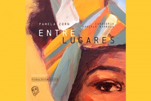 EXPOSI&Ccedil;&Atilde;O ENTRE LUGARES, DE PAMELA ZORN, NA FUNDA&Ccedil;&Atilde;O FOR&Ccedil;A E LUZ