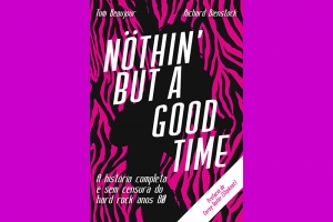 NOTHIN&rsquo; BUT A GOOD TIME: LIVRO CONTA A HIST&Oacute;RIA COMPLETA E SEM CENSURA DO HARD ROCK NOS ANOS 80