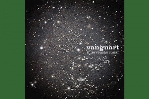 VANGUART LAN&Ccedil;A O &Aacute;LBUM "INTERVEN&Ccedil;&Atilde;O LUNAR"