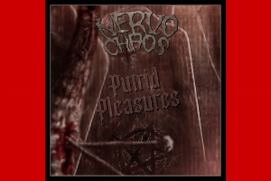 NERVOCHAOS: OU&Ccedil;A O SINGLE DE &ldquo;PUTRID PLEASURES&rdquo; DO NOVO &Aacute;LBUM DE REGRAVA&Ccedil;&Otilde;ES &ldquo;DUG UP&hellip; DIABOLICAL REINCARNATIONS&rdquo;