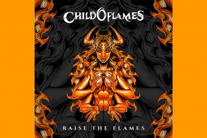 CHILD O&rsquo; FLAMES ANUNCIA VIDEOCLIPE E CAPA DE NOVO SINGLE &ldquo;RAISE THE FLAMES&rdquo;