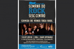 SEMANA DO ROCK SESC CENTRO - CAMISA DE VÊNUS TOCA RAUL