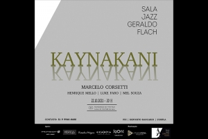 NOVO TRABALHO DE MARCELO CORSETTI - KAYNAKANI ESTREIA NA SALA JAZZ GERALDO FLACH, NESTA SEXTA-FEIRA, DIA 22.10.