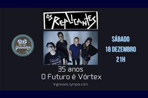 OS REPLICANTES COMEMORAM 35 ANOS DO FUTURO &Eacute; VORTEX EM SHOW PRESENCIAL - 18 DE DEZEMBRO