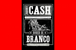 JOHNNY CASH: ROMANCE IN&Eacute;DITO DO M&Uacute;SICO &Eacute; LAN&Ccedil;ADO NO BRASIL