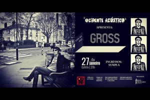 REI MAGRO PRODU&Ccedil;&Otilde;ES APRESENTA: GROSS - 27 JANEIRO - "OCIDENTE AC&Uacute;STICO"