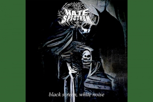 HATE SPECTRUM DISPONIBILIZA SINGLE &ldquo;BLACK SCREEN, WHITE NOISE&rdquo;