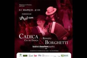 CADICA CIA. DE DAN&Ccedil;A & RENATO BORGHETTI, QUINTA-FEIRA, &Agrave;S 21H, NO TEATRO DO BOURBON COUNTRY