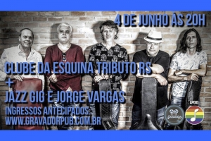CLUBE DA ESQUINA TRIBUTO RS - DIA 04 DE JUNHO NO GRAVADOR PUB