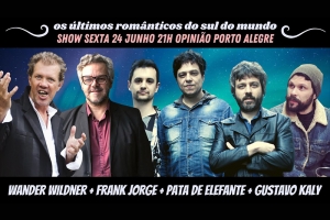 O SHOW OS &Uacute;LTIMOS ROM&Acirc;NTICOS DO SUL DO MUNDO RE&Uacute;NE WANDER WILDNER, FRANK JORGE, PATA DE ELEFANTE E GUSTAVO KALY NO OPINI&Atilde;O
