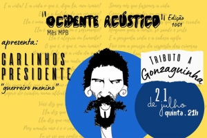 REI MAGRO PRODU&Ccedil;&Otilde;ES APRESENTA: TRIBUTO A GONZAGUINHA - CARLINHOS PRESIDENTE - 21 JULHO - "OCIDENTE AC&Uacute;STICO"