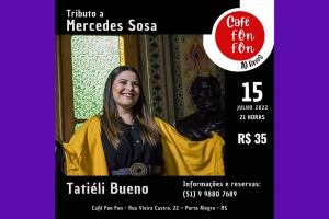 TATI&Eacute;LI BUENO APRESENTA HOJE O TRIBUTO A MERCEDES SOSA, NO CAF&Eacute; FON FON, &Agrave;S 21 HORAS