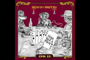 CPM22 LAN&Ccedil;A &ldquo;TUDO VALE A PENA?&rdquo; EM PARCERIA COM SERGIO BRITTO DOS TIT&Atilde;S