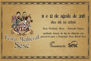 FEIRA MEDIEVAL SESC É OPÇÃO DE LAZER NO DIA DOS PAIS EM PORTO ALEGRE