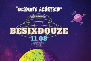 REI MAGRO PRODU&Ccedil;&Otilde;ES APRESENTA: BESIXDOUZE - 11 AGOSTO - "OCIDENTE AC&Uacute;STICO"