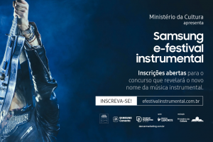 INSCRIÇÕES PARA O SAMSUNG E-FESTIVAL INSTRUMENTAL TERMINAM NESTA QUARTA, 15
