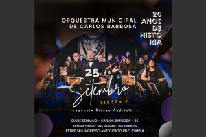 CONCERTO DE ANIVERS&Aacute;RIO DA ORQUESTRA DE CARLOS BARBOSA, 20 ANOS DE TRAJET&Oacute;RIA!