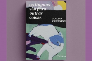 LIVRO &ldquo;AS L&Iacute;NGUAS S&Atilde;O PARA OUTRAS COISAS&rdquo; &Eacute; TEMA DE CONVERSA ENTRE A AUTORA CLAUDIA SCHROEDER E O CONVIDADO PEDRO GONZAGA, COM ENTRADA FRANCA