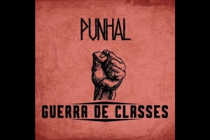 PUNHAL LIDERA MOVIMENTO DO CROSSOVER/HARDCORE NACIONAL COM LAN&Ccedil;AMENTO DO SINGLE DUPLO &ldquo;GUERRA DE CLASSES&rdquo;