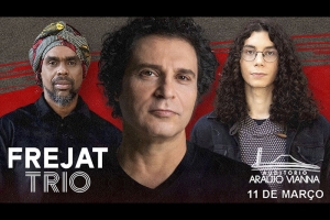 AUDIT&Oacute;RIO ARA&Uacute;JO VIANNA APRESENTA FREJAT TRIO