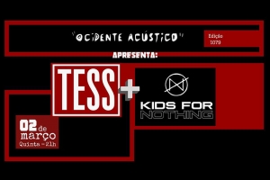 REI MAGRO PRODU&Ccedil;&Otilde;ES APRESENTA: TESS + KIDS FOR NOTHING - 2 MAR&Ccedil;O - "OCIDENTE AC&Uacute;STICO"