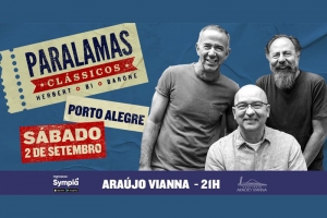 OS PARALAMAS DO SUCESSO APRESENTAM A TOUR "PARALAMAS CL&Aacute;SSICOS" NO ARA&Uacute;JO VIANNA
