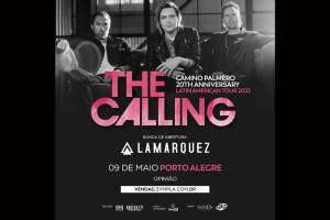 ADIADO -  THE CALLING, DO HIT &lsquo;WHEREVER WILL YOU GO&rsquo;, TOCA EM PORTO ALEGRE DIA 9 DE MAIO 