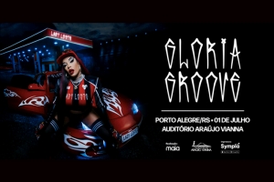 MAIA ENTRETENIMENTO E AUDIT&Oacute;RIO ARA&Uacute;JO VIANNA APRESENTAM GLORIA GROOVE