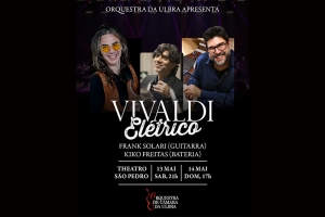    ORQUESTRA DA ULBRA APRESENTA VIVALDI EL&Eacute;TRICO, COM FRANK SOLARI E KIKO FREITAS NO THEATRO S&Atilde;O PEDRO
