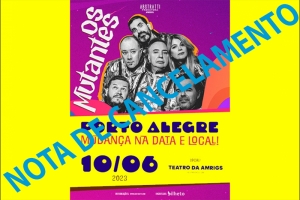 OS MUTANTES EM PORTO ALEGRE: NOTA DE CANCELAMENTO 