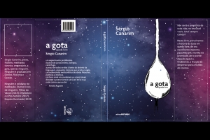ESCRITOR S&Eacute;RGIO CANARIM LAN&Ccedil;A &ldquo;A GOTA &mdash; QUEDA LIVRE&rdquo;, LIVRO DE POESIAS QUE VAI CONTRA MAR&Eacute; DE INDIVIDUALIDADE REVELANDO QUE TODOS SOMOS PARTE DO MESMO OCEANO