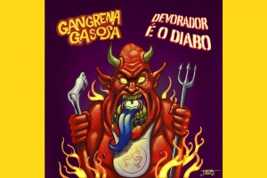 GANGRENA GASOSA LAN&Ccedil;A SINGLE "DEVORADOR &Eacute; O DIABO" EM PARCERIA COM PORTAL JOVEM NERD