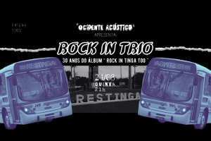 REI MAGRO PRODU&Ccedil;&Otilde;ES APRESENTA: ROCK IN TRIO - 24 AGOSTO - "OCIDENTE AC&Uacute;STICO"